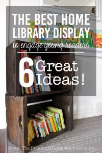 The Best Home Library Display! Are you considering how to set up your home library to better engage your little ones? Consider these 6 great ideas to help you create a home library display that will entice your young readers to both read and tidy up after themselves, while also maintaining a cohesive look in your home décor. | The Prudent Homeschooler