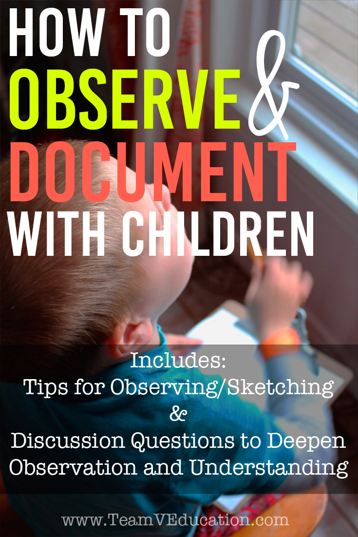 How to deepen your child's understanding of the world around them. Observe & document with children! Children seem to notice everything around them and share an excitement that can even be overwhelming at times. Use these tips for observation and sketching to help children to see and understand their world as it functions.