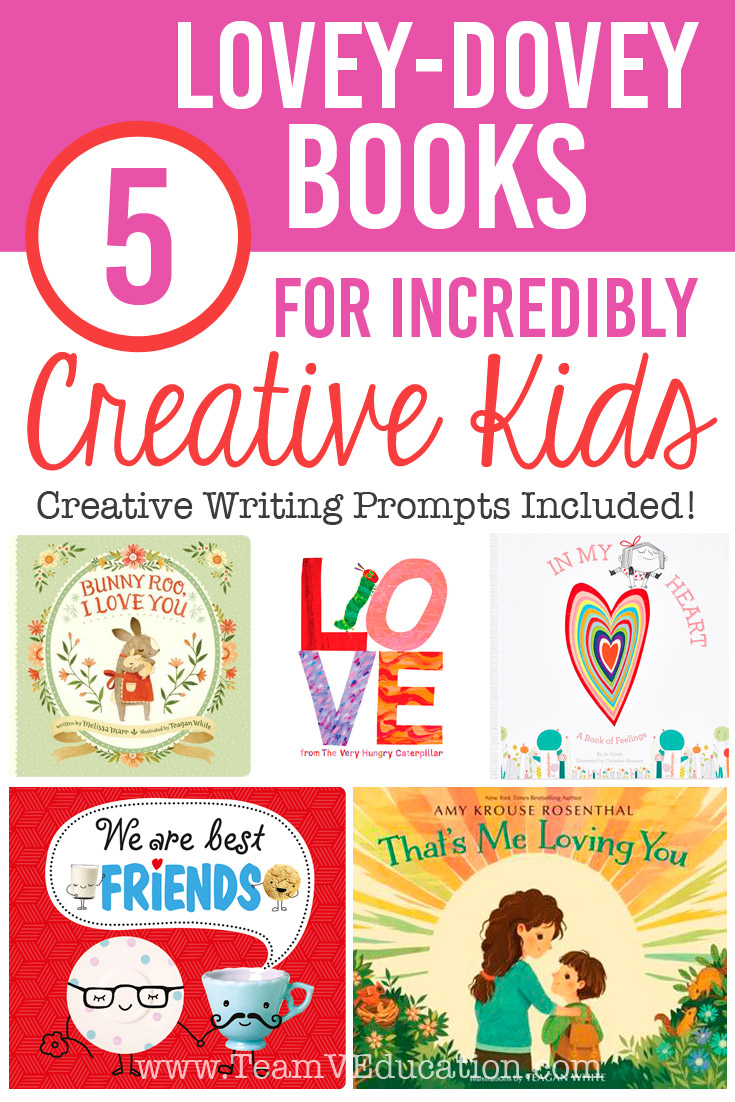 Valentine's Books for Creative Writing. Use these writing prompts to encourage kids to consider creative ways to express love to others. Team V's Top Picks!